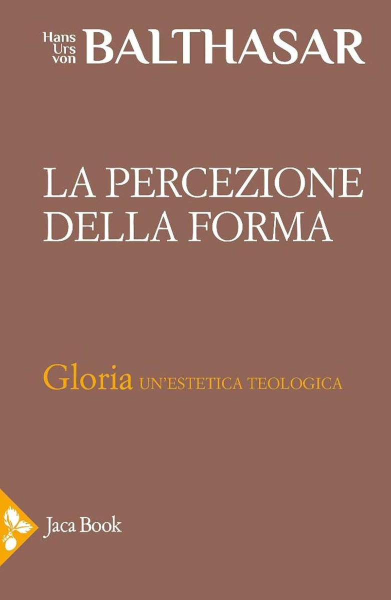 Hans Urs von Balthasar, Gloria (vol. I: La percezione della forma), Jaca Book, 2025, ISBN-10 8816306998 ISBN-13 978-8816306998