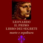 Leonardo. Il primo libro dei segreti. Morte e sepoltura di Maurizio Pecorari