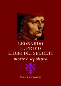 Leonardo. Il primo libro dei segreti. Morte e sepoltura di Maurizio Pecorari